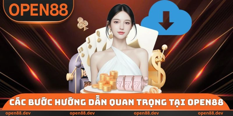 Các bước hướng dẫn quan trọng tại OPEN88